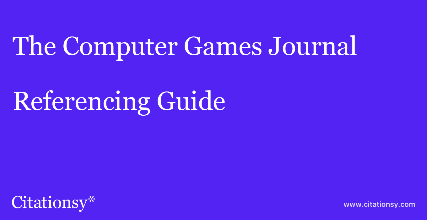 cite The Computer Games Journal  — Referencing Guide